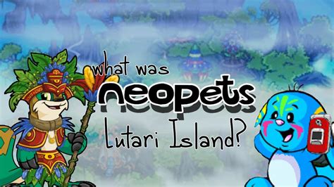The History of Neopets Mobile and Lutari Island .
